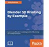 Blender 3D Printing by Example