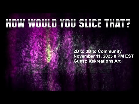 How Would You Slice That? – 2D to 3D to Community – With Kekreations Art